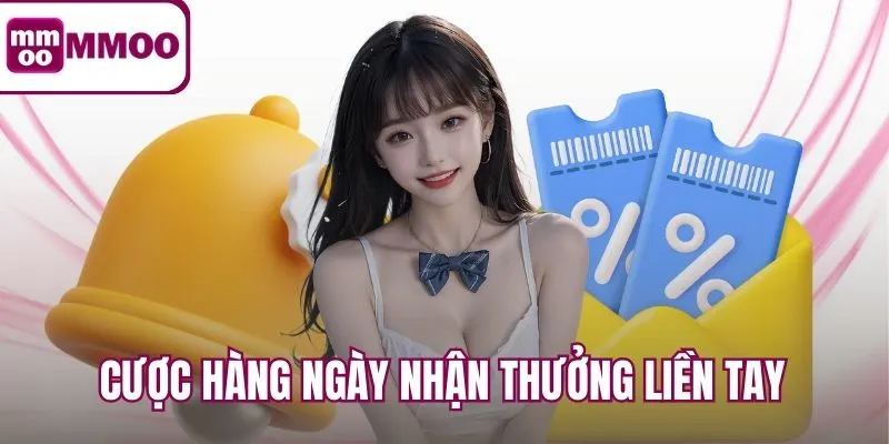 Tham gia cược hàng ngày nhận thưởng liền tay