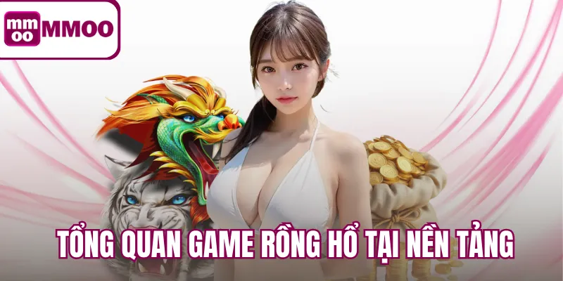 Tổng quan game rồng hổ tại nền tảng