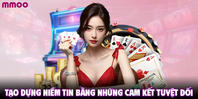 Tạo dựng niềm tin bằng những cam kết tuyệt đối